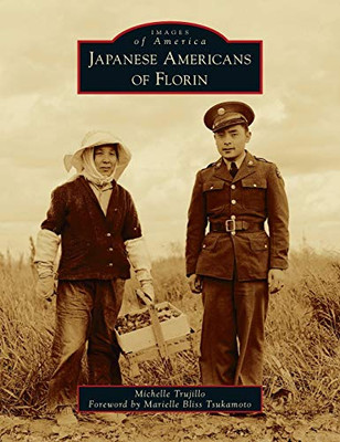 Japanese Americans Of Florin (Images Of America) - 9781540245540