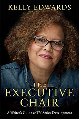 The Executive Chair: A Writer’S Guide To Tv Series Development