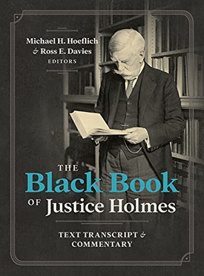 The Black Book Of Justice Holmes: Text Transcript And Commentary