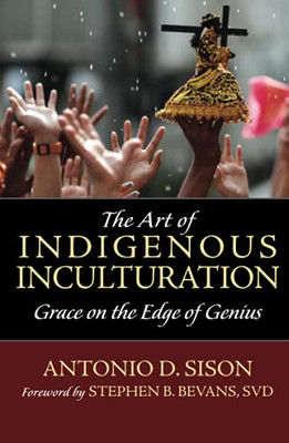 The Art Of Indigenous Inculturation: Grace On The Edge Of Genius