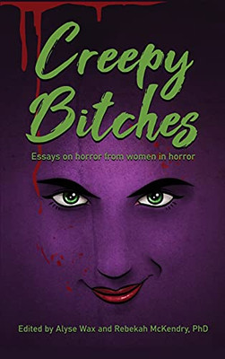 Creepy Bitches (Hardback): Essays On Horror From Women In Horror