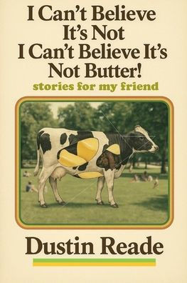 I Can't Believe It's Not I Can't Believe It's Not Butter!