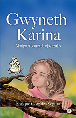 Gwyneth Karina: Mariposa Blanca De Ojos Azules (Spanish Edition)