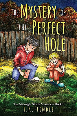 The Mystery Of The Perfect Hole (The Mid-Night Sleuth Mysteries)