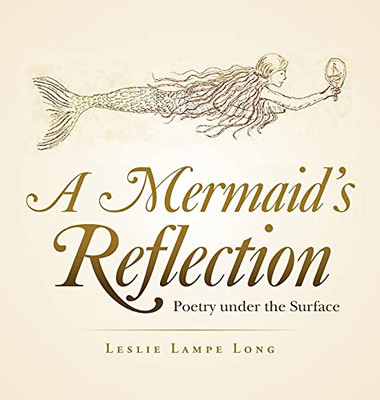 A Mermaid'S Reflection: Poetry Under The Surface - 9781665526999