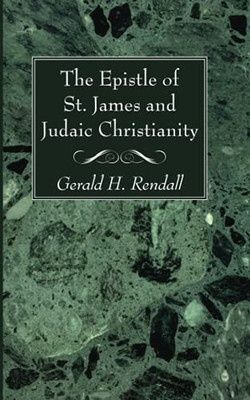 The Epistle Of St. James And Judaic Christianity - 9781666731705