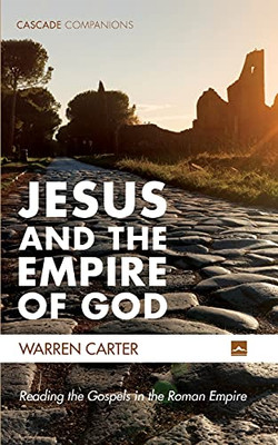 Jesus And The Empire Of God (Cascade Companions) - 9781725294608