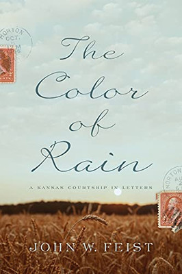 The Color Of Rain: A Kansas Courtship In Letters - 9781735749730