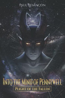 Into The Mind Of Pennywell: Plight Of The Fallen - 9781736552308