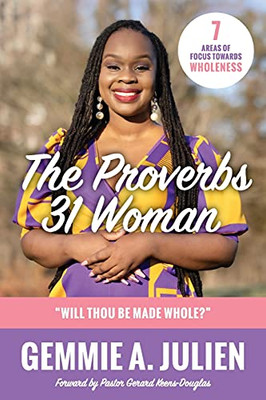 The Proverbs 31 Woman - Will Thou Be Made Whole? - 9781736945803