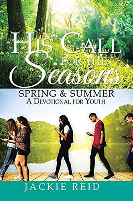 His Call For The Seasons: Spring & Summer A Devotional For Youth