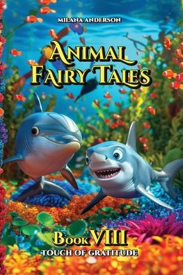 Animal Fairy Tales, Book Eight: Animal Short Stories for Kids, Children's Fairy Tales Collection, Bedtime Storybook