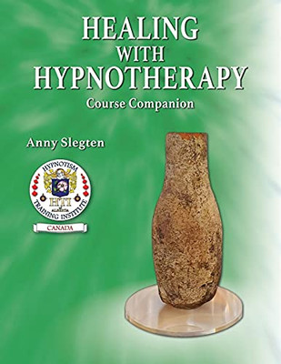 Healing With Hypnotherapy (Hypnotism Training With Anny Slegten)