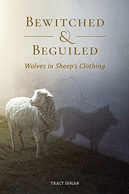 Bewitched & Beguiled: Wolves In Sheep'S Clothing - 9781838451103