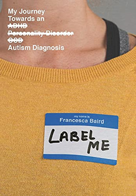 Label Me: My Journey Towards An Autism Diagnosis - 9781919615028