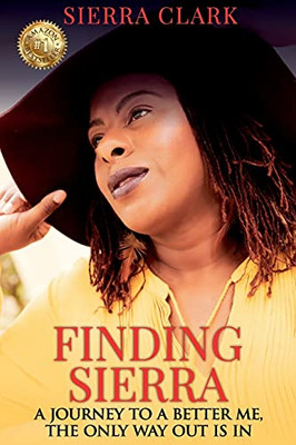 Finding Sierra: A Journey To A Better Me, The Only Way Out Is In