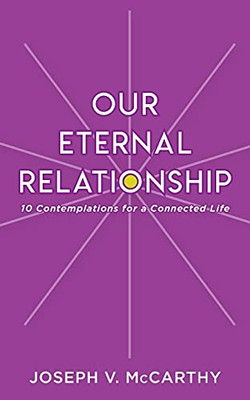 Our Eternal Relationship: 10 Contemplations For A Connected Life