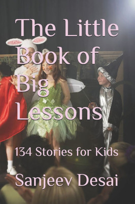 The Little Book of Big Lessons: 134 Stories for Kids
