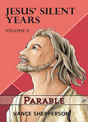Jesus’ Silent Years Volume 2: Parable (Jesus' Silent Years, 2)