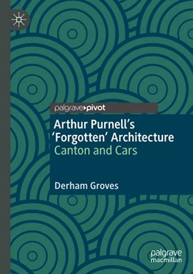 Arthur PurnellâS ÂForgottenâ Architecture: Canton And Cars