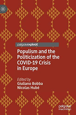 Populism And The Politicization Of The Covid-19 Crisis In Europe