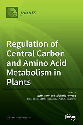 Regulation Of Central Carbon And Amino Acid Metabolism In Plants