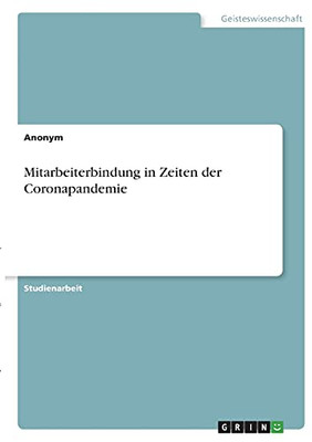 Mitarbeiterbindung In Zeiten Der Coronapandemie (German Edition)