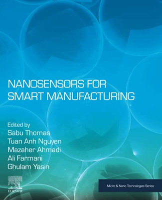 Nanosensors For Smart Manufacturing (Micro And Nano Technologies)