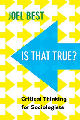 Is That True?: Critical Thinking For Sociologists - 9780520381391