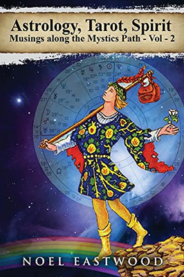 Astrology, Tarot, Spirit: Musings Along The Mystics Path Volume 2