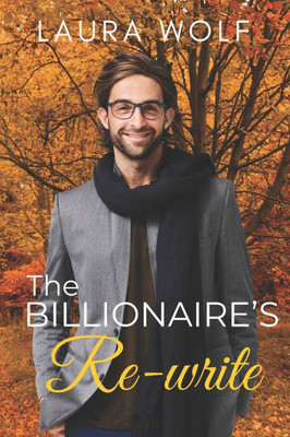 The Billionaires Rewrite: A Sweet Second Chance Romance