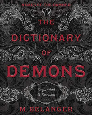 The Dictionary Of Demons: Expanded & Revised: Names Of The Damned