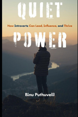 Quiet Power: How Introverts Can Lead, Influence, and Thrive