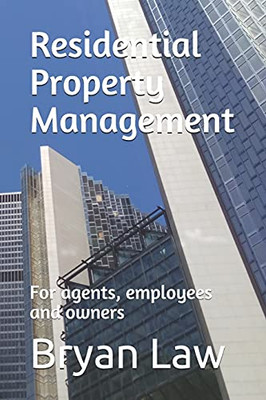 Residential Property Management: For Agents, Employees And Owners