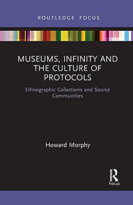Museums, Infinity And The Culture Of Protocols (Museums In Focus)
