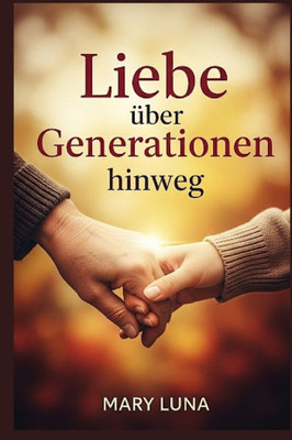 Liebe über Generationen hinweg: Ein Liebesroman über Großeltern, die im Alter die Liebe finden