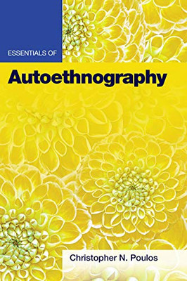 Essentials Of Autoethnography (Essentials Of Qualitative Methods)