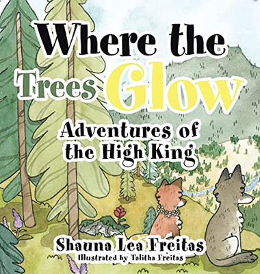 Adventures Of The High King: Where The Trees Glow - 9781489735607