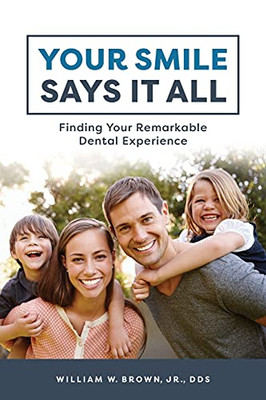 Your Smile Says It All: Finding Your Remarkable Dental Experience
