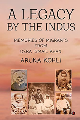 A Legacy By The Indus: Memories Of Migrants From Dera Ismail Khan