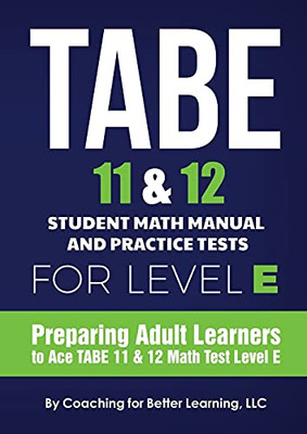 Tabe 11 And 12 Student Math Manual And Practice Tests For Level E