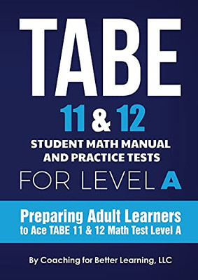 Tabe 11 And 12 Student Math Manual And Practice Tests For Level A