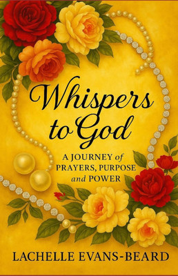 Whispers to God: A journey of Prayer, Purpose, and Power in 31 Day Devotional