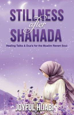 Stillness After Shahada: Heart-Soothing Duas and Reflections for Muslim Reverts