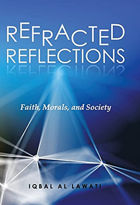 Refracted Reflections: Faith, Morals, And Society - 9781665707886