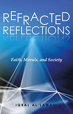 Refracted Reflections: Faith, Morals, And Society - 9781665707893