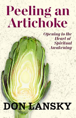 Peeling An Artichoke: Opening To The Heart Of Spiritual Awakening