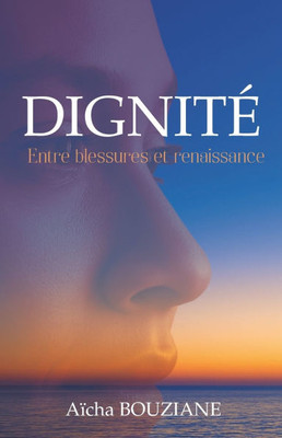 DignitÃ©: Entre blessures et renaissance