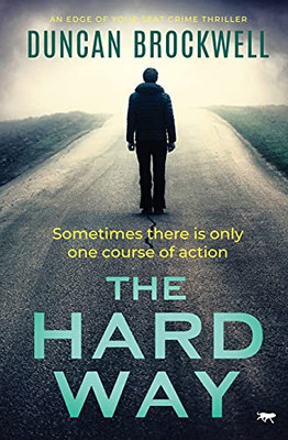 The Hard Way: An Edge Of Your Seat Crime Thriller - 9781913942441