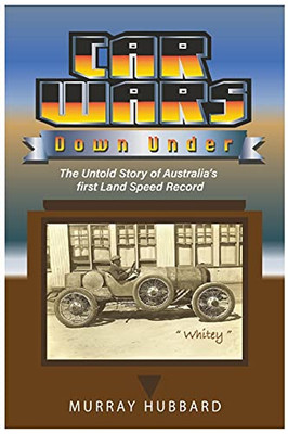 Car Wars: The Untold Story Of Australia'S First Land Speed Record